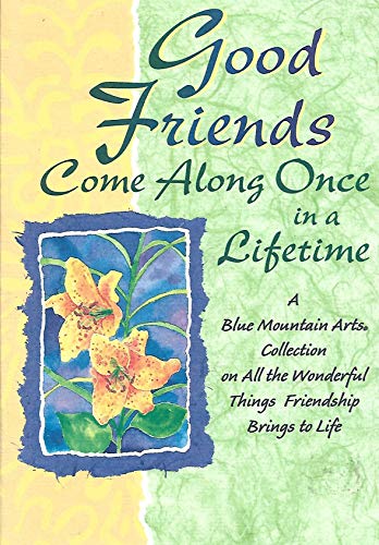 Beispielbild fr Good Friends Come Along Once in a Lifetime zum Verkauf von Goodwill of Colorado