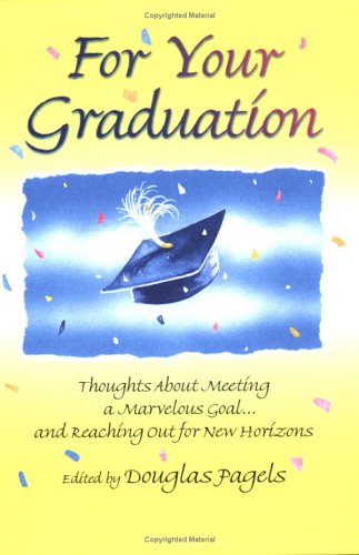 Stock image for For Your Graduation: Thoughts About Meeting A Marvelous Goal. And Reaching Out For New Horizons for sale by BooksRun