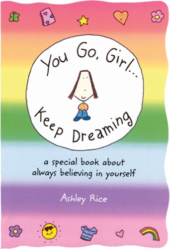 Beispielbild fr You Go, Girl� Keep Dreaming: a special book about always believing in yourself zum Verkauf von Wonder Book