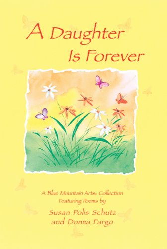 Stock image for A Daughter Is Forever: Featuring Poems by Susan Polis Schutz And Donna Fargo for sale by Once Upon A Time Books