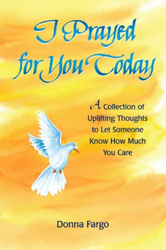 Stock image for I Prayed for You Today: A Collection of Uplifting Thoughts to Let Someone Know How Much You Care for sale by Gulf Coast Books