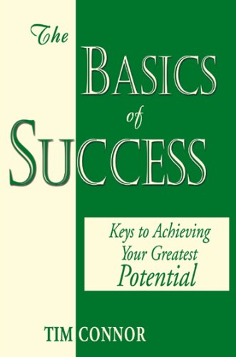 Beispielbild fr The Basics of Success: Keys to Achieving Your Greatest Potential zum Verkauf von Wonder Book