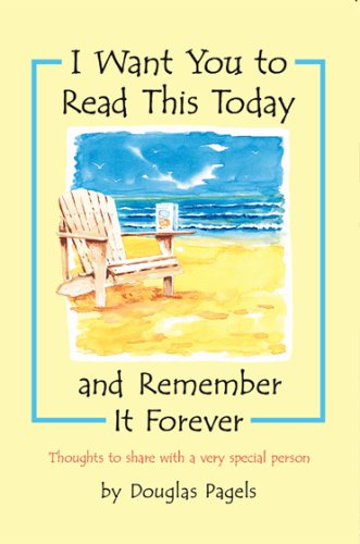 Stock image for I Want You to Read This Today And Remember It Forever: Thoughts to share with a very special person for sale by SecondSale