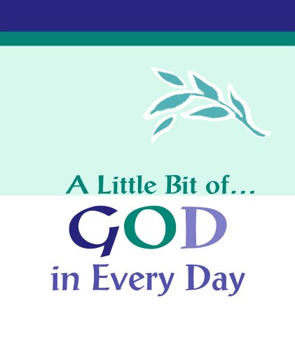 Beispielbild fr A LITTLE BIT OF GOD IN EVERY DAY (A Little Bit of Series) zum Verkauf von Wonder Book