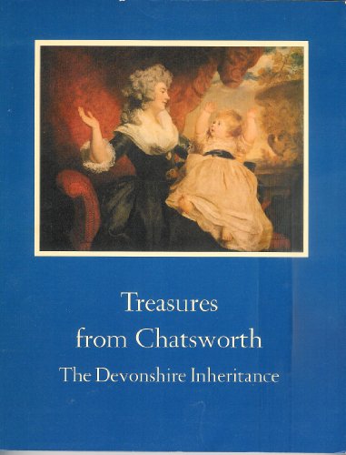 Stock image for Treasures from Chatsworth: The Devonshire inheritance : a loan exhibition from the Devonshire Collection, by permission of the Duke of Devonshire and the Trustees of the Chatsworth Settlement for sale by Langdon eTraders