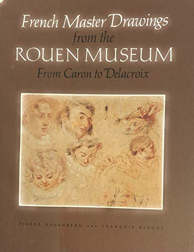 Imagen de archivo de French master drawings from the Rouen Museum from Caron to Delacroix a la venta por Wonder Book