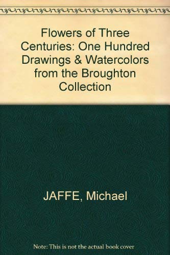 Flowers of Three Centuries: One Hundred Drawings & Watercolors from the Broughton Collection (9780883970454) by David Scrase
