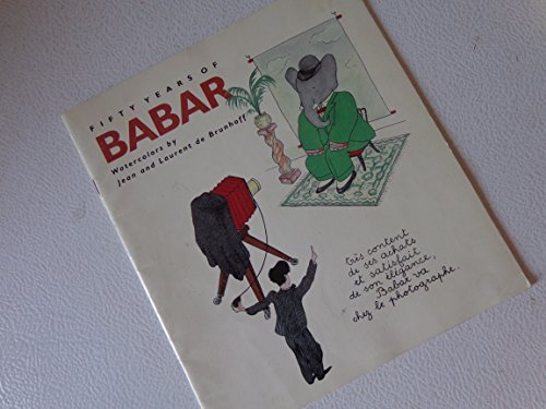 Stock image for Fifty years of Babar: Watercolors by Jean and Laurent de Brunhoff for sale by Book Alley