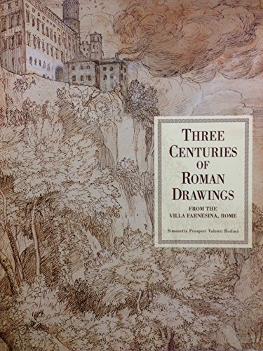 Stock image for Three Centuries of Roman Drawings: From The Villa Farnesina, Rome for sale by Second Story Books, ABAA
