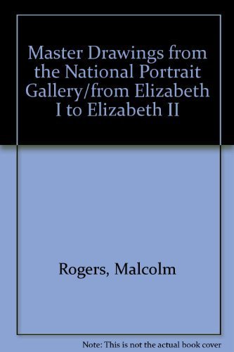 Stock image for Master Drawings from the National Portrait Gallery/from Elizabeth I to Elizabeth II for sale by Wonder Book
