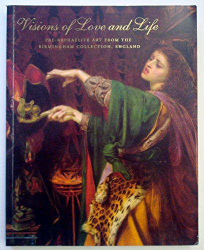 Imagen de archivo de Visions of Love and Life: Pre-Raphaelite Art from the Birmingham Collection, England a la venta por Books From California