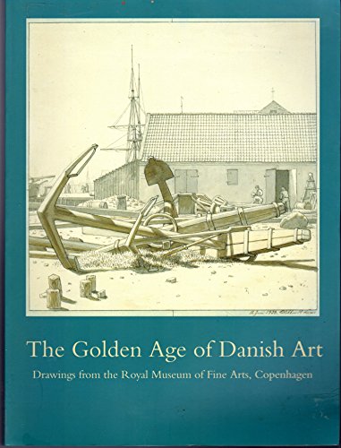 Stock image for The Golden Age of Danish Art: Drawings from the Royal Museum of Fine Arts, Copenhagen for sale by Hay-on-Wye Booksellers