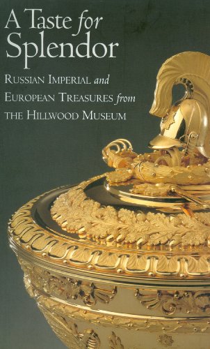Stock image for A Taste for Splendor: Russian Imperial and European Treasures from the Hillwood Museum for sale by Half Price Books Inc.