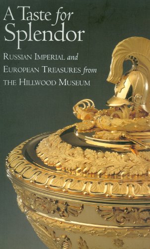 Stock image for A Taste for Splendor : Russian Imperial and European Treasures from the Hillwood Museum for sale by Books of the Smoky Mountains