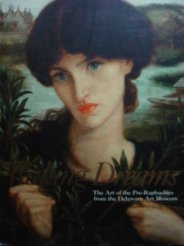 Imagen de archivo de Waking Dreams: The Art of the Pre-Raphaelites from the Delaware Art Museum a la venta por Amazing Books Pittsburgh