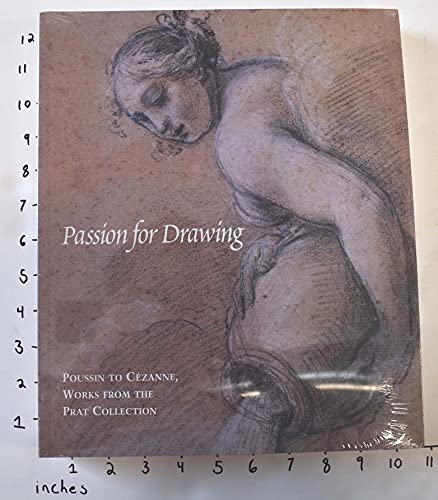 Beispielbild fr Passion For Drawing: Poussin To Cezanne, Works From The Prat Collection zum Verkauf von Gold Beach Books & Art Gallery LLC