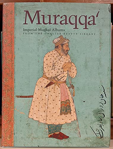 Beispielbild fr Muraqqa*: Imperial Mughal Albums from the Chester Beatty Library zum Verkauf von dsmbooks