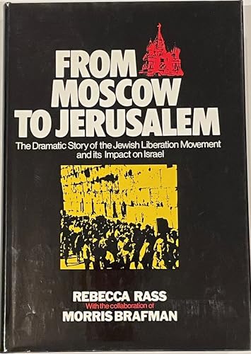 Imagen de archivo de From Moscow to Jerusalem: The dramatic story of the Jewish Liberation Movement and its impact on Israel a la venta por Hoosac River Books