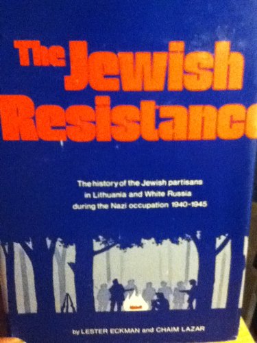 9780884000501: The Jewish resistance: The history of the Jewish partisans in Lithuania and White Russia during the Nazi occupation 1940-1945