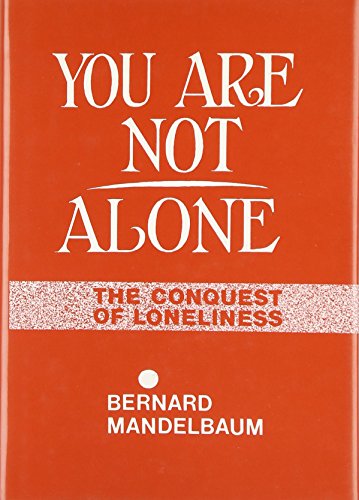 You Are Not Alone: The Conquest of Loneliness
