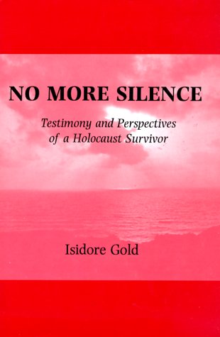 Imagen de archivo de No More Silence: Testimony and Perspectives of a Holocaust Survivor by Gold. a la venta por Gadzooks! Books!