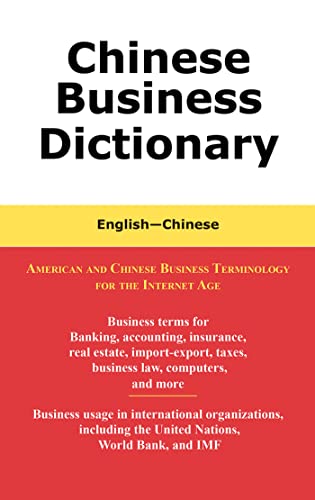 Beispielbild fr Chinese Business Dictionary: American & Chinese Business Terms for the Internet Age: An English-Chinese, Chinese-English Dictionary With Pinyin. zum Verkauf von INGARDIO
