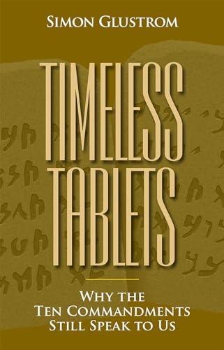 Stock image for Timeless Tablets: Why the Ten Commandants Still Speak to Us for sale by PhinsPlace