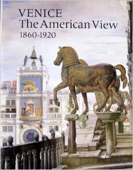 Stock image for Venice: The American view, 1860-1920 for sale by Wonder Book