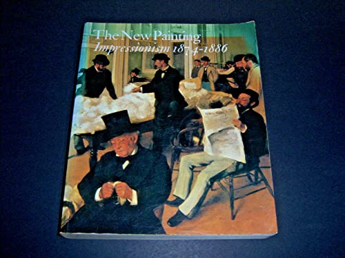 9780884010470: The New Painting: Impressionism 1874-1886