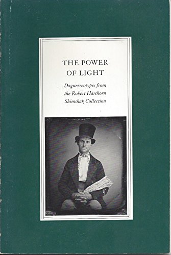 Beispielbild fr The power of light: Daguerreotypes from the Robert Harshorn Shimshak collection zum Verkauf von Books From California