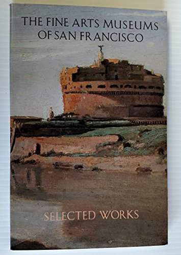 Stock image for The Fine Arts Museums of San Francisco : Selected Works for sale by Better World Books