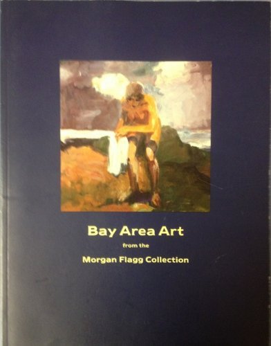 Stock image for Bay Area Art From The Morgan Flagg Collection for sale by Friends of the Redwood Libraries