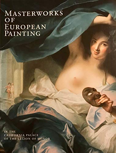 Beispielbild fr Masterworks of European Painting: In the California Palace of the Legion of Honor zum Verkauf von Books From California