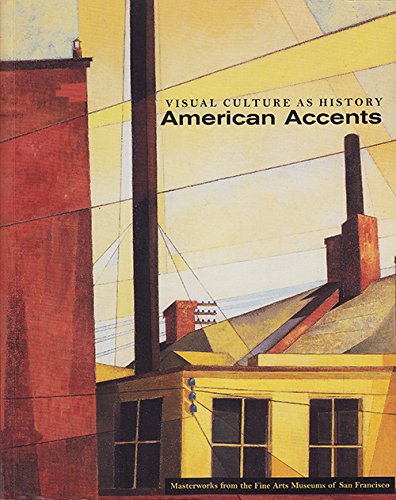 Stock image for Visual Culture As History: American Accents Masterworks from the Fine Arts Museums of San Francisco for sale by Old Book Shop of Bordentown (ABAA, ILAB)