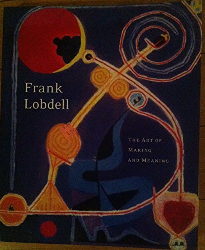 Stock image for Frank Lobdell: The Art of Making and Meaning for sale by SecondSale