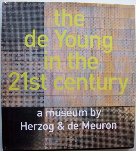 Stock image for De Young in the 21st Century: a Museum By Herzog & De Meuron for sale by Mullen Books, ABAA