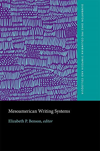 Mesoamerican Writing Systems: A Conference at Dumbarton Oaks, October 30th and 31st, 1971 (Dumbarton Oaks Pre-Columbian Symposia and Colloquia) (9780884020486) by Benson, Elizabeth P.