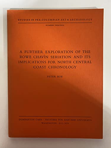 Beispielbild fr Further Exploration of the Rowe Chavin Seriation and its Implications for North Central Coast Chronology zum Verkauf von Michener & Rutledge Booksellers, Inc.