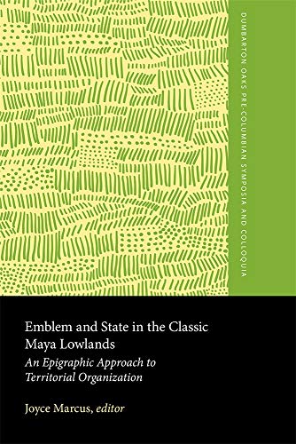 Beispielbild fr Emblem and State in the Classic Maya Lowlands: An Epigraphic Approach to Territorial Organization zum Verkauf von N. Fagin Books