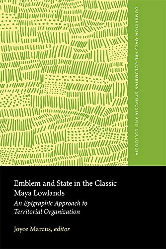 Stock image for Emblem and State in the Classic Maya Lowlands: An Epigraphic Approach to Territorial Organization for sale by N. Fagin Books