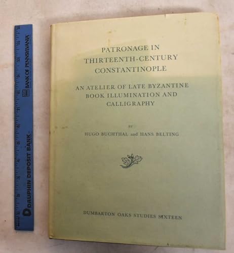 Beispielbild fr Patronage in Thirteenth-Century Constantinople An Atelier of Late Byzantine Book Illumination and Calligraphy zum Verkauf von Michener & Rutledge Booksellers, Inc.