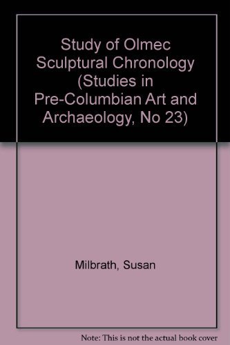 Imagen de archivo de A Study of Olmec Sculptural Chronology [Studies in Pre-Columbian Art & Archaeology No. 23] a la venta por Tiber Books