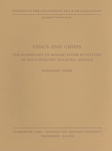 Stock image for Chacs and Chiefs: The Iconology of Mosaic Stone Sculpture in Pre-Conquest Yucutan, Mexico for sale by N. Fagin Books