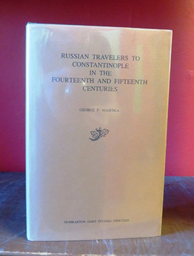 Stock image for Russian Travelers to Constantinople in the Fourteenth and Fifteenth Centuries for sale by Scott Emerson Books, ABAA