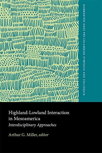 Beispielbild fr Highland-Lowland Interaction in Mesoamerica: Interdisciplinary Approaches: A Conference at Dumbarton Oaks, October 18th and 19th, 1980 zum Verkauf von ThriftBooks-Dallas