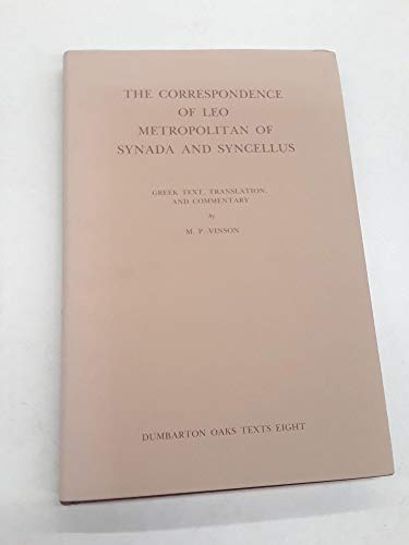 Stock image for The Correspondence of Leo, Metropolitan of Synada and Syncellus (Dumbarton Oaks Texts) for sale by Avol's Books LLC