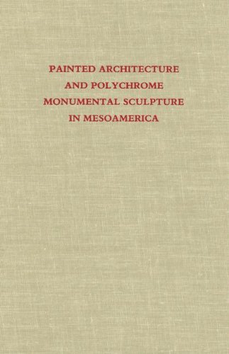 9780884021421: Painted Architecture and Polychrome Monumental Sculpture in Mesoamerica: A Symposium