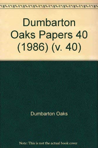 Dumbarton Oaks Papers, No 40, 1986 (9780884021513) by Dumbarton Oaks