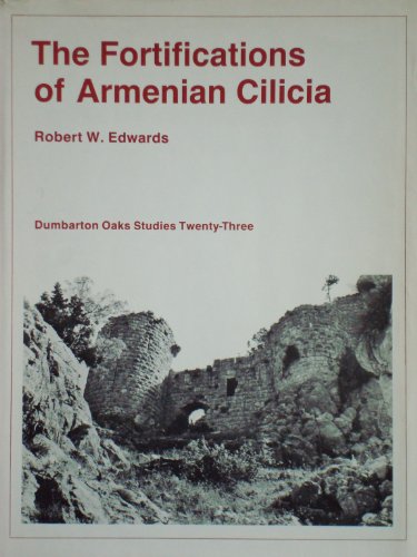 The Fortifications of Armenian Cilicia (Dumbarton Oaks Studies, 23) - Edwards, Robert W.