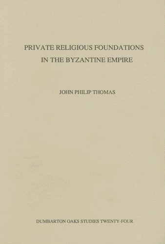 Private Religious Foundations in the Byzantine Empire: